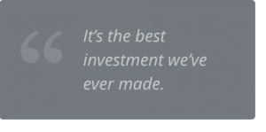 It's the best investment we've ever made.