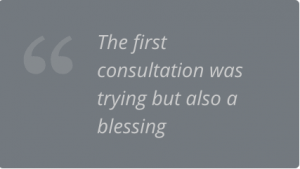 The first consultation was trying but also a blessing